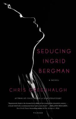 Seducing Ingrid Bergman by Greenhalgh, Chris