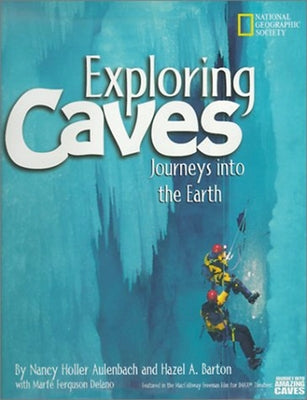 Exploring Caves: Journeys Into the Earth by Aulenbach, Nancy Holler