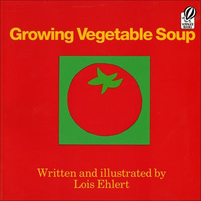 Growing Vegetable Soup by Ehlert, Lois