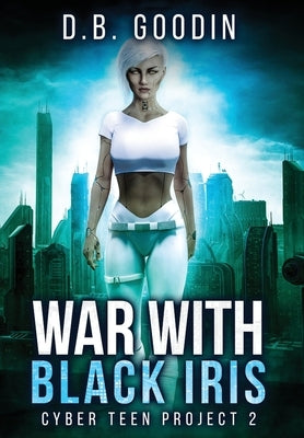 War With Black Iris by Goodin, D. B.