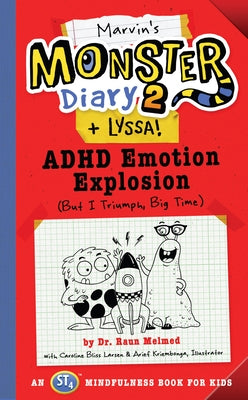 Marvin's Monster Diary 2 (+ Lyssa), Volume 4: ADHD Emotion Explosion (But I Triumph, Big Time), an St4 Mindfulness Book for Kids by Melmed, Raun