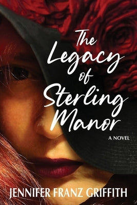 The Legacy Of Sterling Manor by Franz Griffith, Jennifer