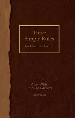 Three Simple Rules for Christian Living Leader Guide: A Six-Week Study for Adults by Job, Rueben P.