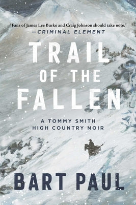 Trail of the Fallen: A Tommy Smith High Country Noir, Book Fourvolume 4 by Paul, Bart