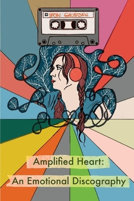 Amplified Heart: An Emotional Discographyq by Gribben, Bryn