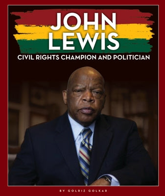 John Lewis: Civil Rights Champion and Politician by Golkar, Golriz