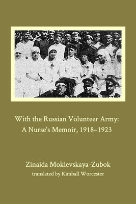 With the Russian Volunteer Army by Mokievskaya-Zubok, Zinaida