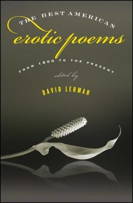 The Best American Erotic Poems: From 1800 to the Present by Lehman, David