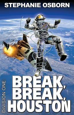 Break, Break, Houston by Osborn, Stephanie