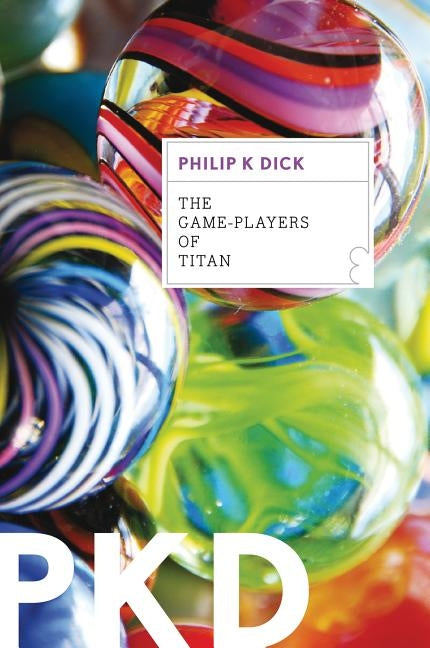The Game-Players of Titan by Dick, Philip K.