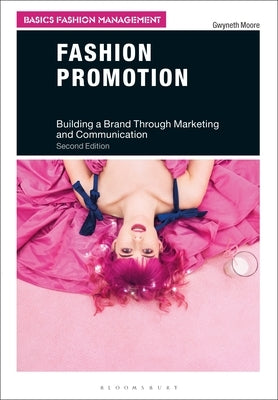 Fashion Promotion: Building a Brand Through Marketing and Communication by Moore, Gwyneth