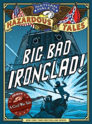 Big Bad Ironclad! (Nathan Hale's Hazardous Tales #2) by Hale, Nathan