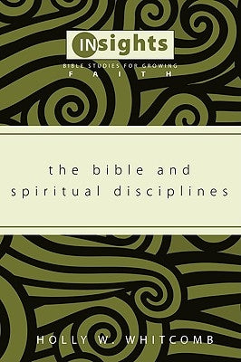 The Bible and Spiritual Disciplines by Whitcomb, Holly W.