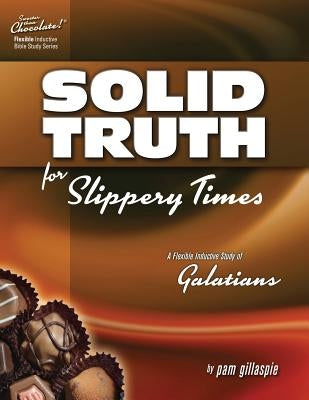 Sweeter Than Chocolate - Galatians: Solid Truth for Slippery Times by Gillaspie, Pam
