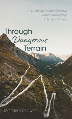 Through Dangerous Terrain by Baldwin, Jennifer