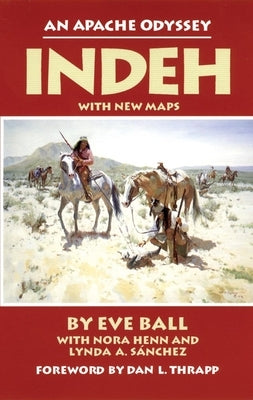 Indeh: The Apache Odyssey by Ball, Eve