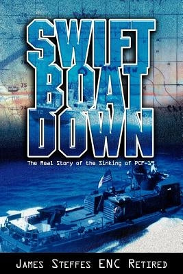 Swift Boat Down by Retired, James Steffes Enc