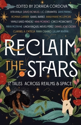Reclaim the Stars: 17 Tales Across Realms & Space by C&#243;rdova, Zoraida