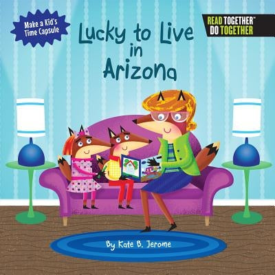 Lucky to Live in Arizona by Jerome, Kate B.