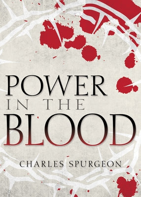 Power in the Blood by Spurgeon, Charles H.