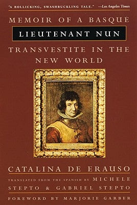 Lieutenant Nun: Memoir of a Basque Transvestite in the New World by De Erauso, Catalina