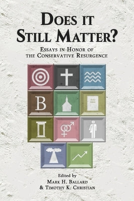 Does it Still Matter?: Essays in Honor of the Conservative Resurgence by Ballard, Mark H.