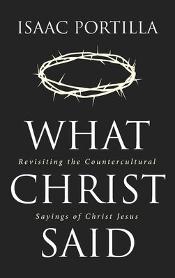 What Christ Said by Portilla, Isaac