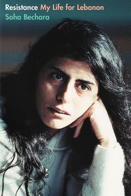 Resistance: My Life for Lebanon by Bechara, Souha