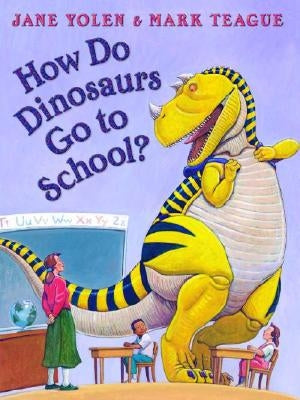 How Do Dinosaurs Go to School? by Teague, Mark