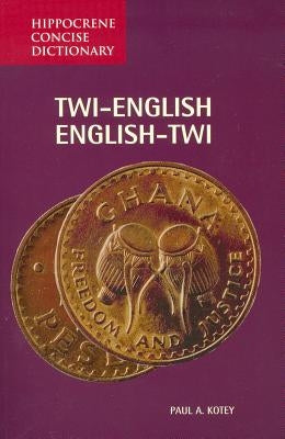 Twi-English/English-Twi Concise Dictionary by Kotey, Paul