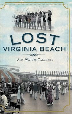 Lost Virginia Beach by Yarsinske, Amy Waters