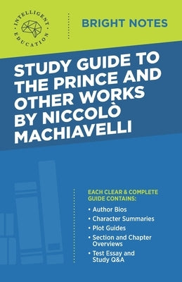 Study Guide to The Prince and Other Works by Niccolo Machiavelli by Intelligent Education