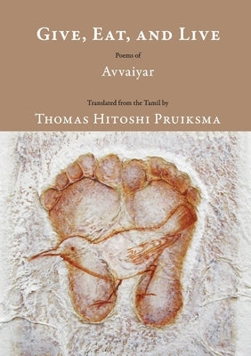 Give, Eat, and Live: Poems of Avvaiyar by 