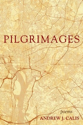 Pilgrimages by Calis, Andrew J.
