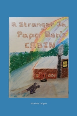 A Stranger In Papa Ben's Cabin by Tangen, Michelle