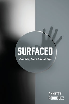 Surfaced: See Me, Understand Me by Rodriguez, Annette
