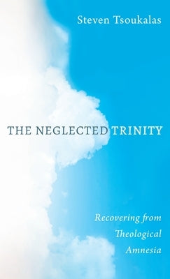 The Neglected Trinity by Tsoukalas, Steven