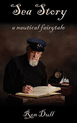 Sea Story: A Nautical Fairytale by Dull, Ron
