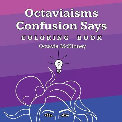 Octaviaisms Confusion Says Coloring Book by McKinney, Octavia