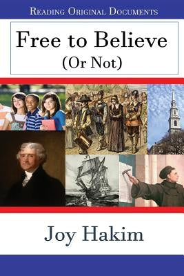 Free to Believe (or Not) by Hakim, Joy