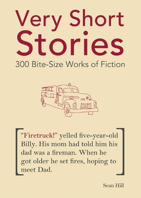 Very Short Stories: 300 Bite-Size Works of Fiction by Hill, Sean