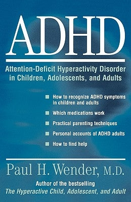 ADHD: Attention-Deficit Hyperactivity Disorder in Children, Adolescents, and Adults by Wender, Paul H.