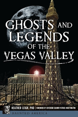 Ghosts and Legends of the Vegas Valley by Leigh, Heather