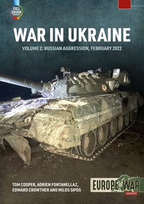 War in Ukraine Volume 2: Russian Invasion, February 2022 by Cooper, Tom