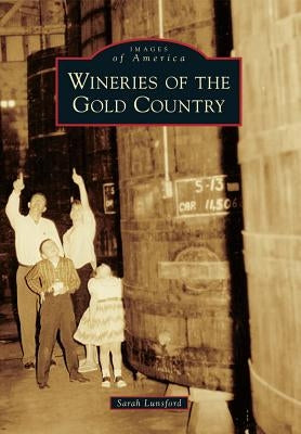 Wineries of the Gold Country by Lunsford, Sarah