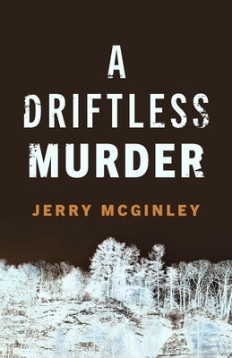 A Driftless Murder by McGinley, Jerry