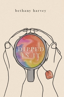Dipped In It: A Memoir by Harvey, Bethany