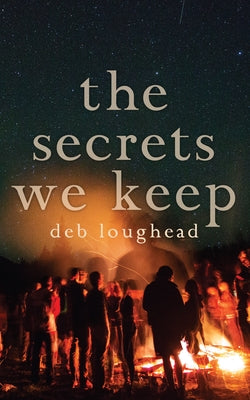 The Secrets We Keep by Loughead, Deb