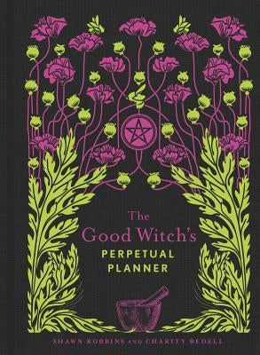 The Good Witch's Perpetual Planner, Volume 4 by Robbins, Shawn