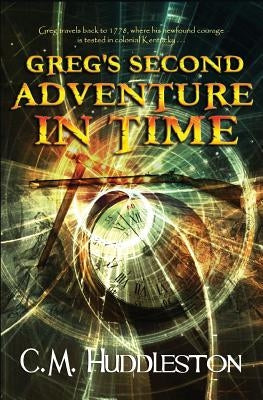 Greg's Second Adventure In Time by Huddleston, C. M.